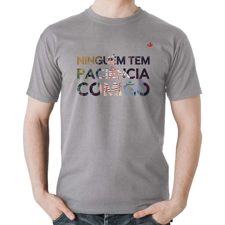 Camiseta Algodão Ninguém tem paciência comigo - Cinza
