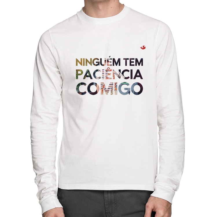 Camiseta Algodão Ninguém tem paciência comigo Manga Longa - Branca