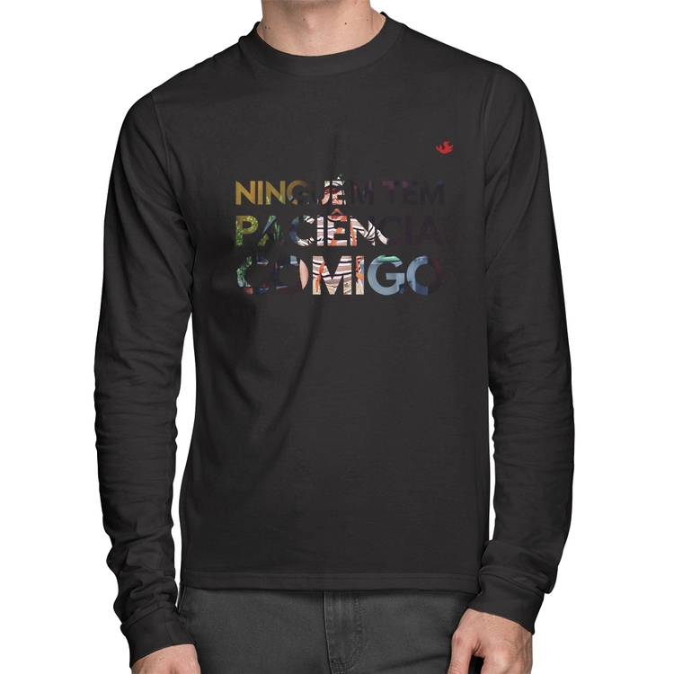 Camiseta Algodão Ninguém tem paciência comigo Manga Longa