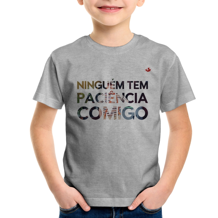 Camiseta Infantil Ninguém tem paciência comigo - Cinza