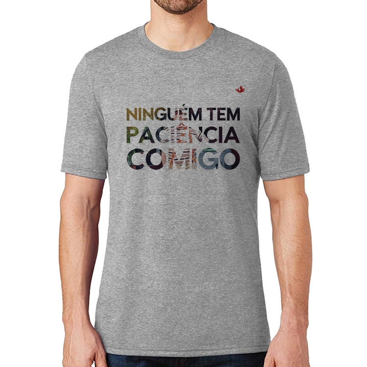 Camiseta Ninguém tem paciência comigo - Cinza