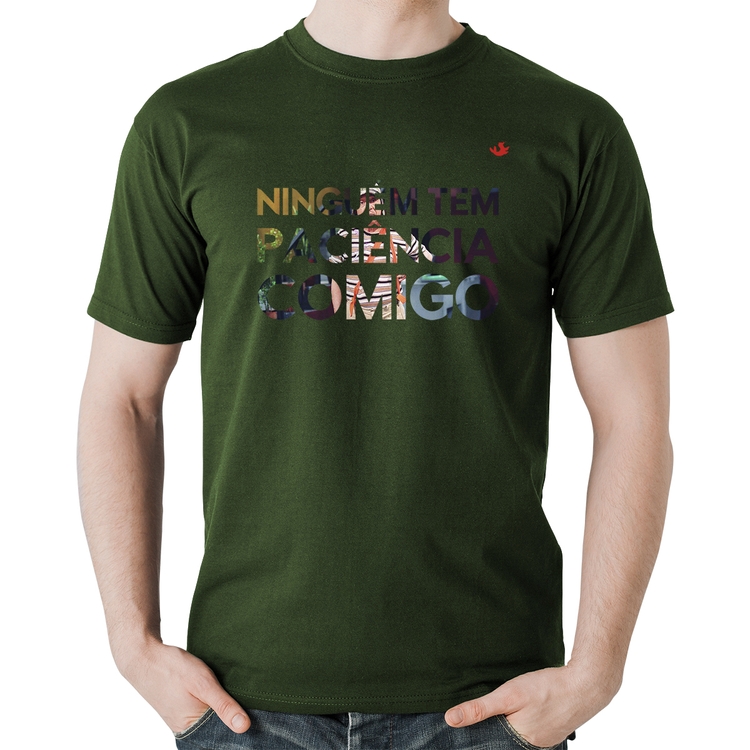 Camiseta Algodão Ninguém tem paciência comigo - Musgo