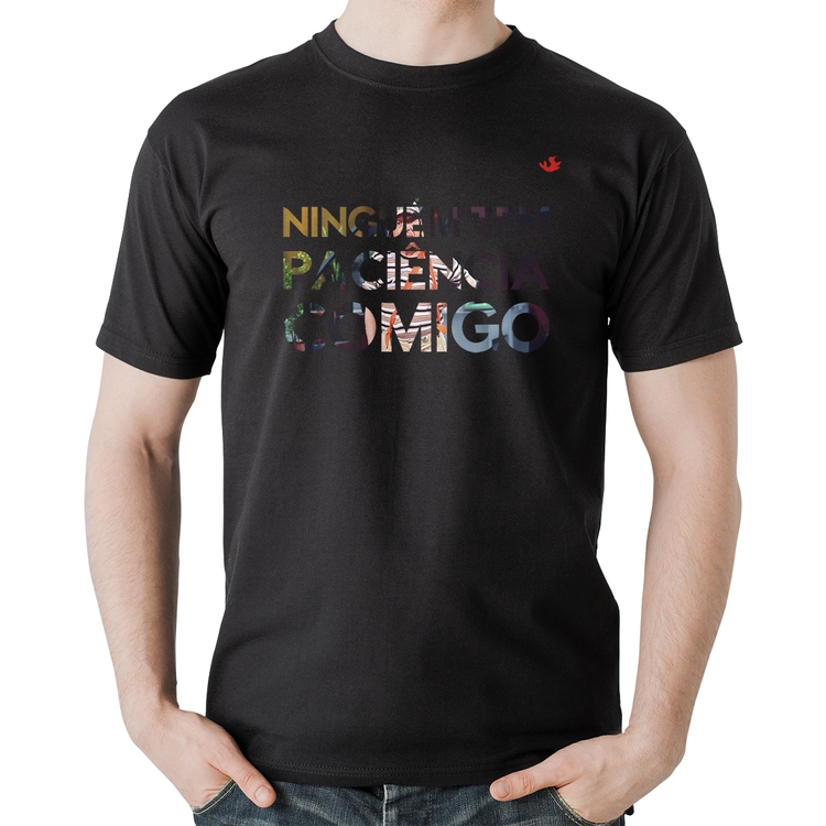 Camiseta Algodão Ninguém tem paciência comigo