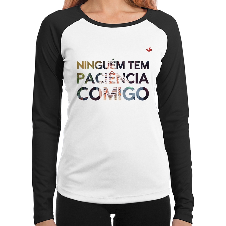 Baby Look Raglan Ninguém tem paciência comigo Manga Longa
