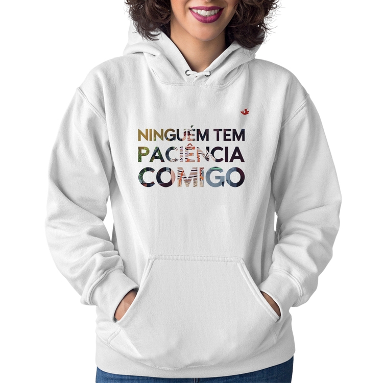Moletom Feminino Ninguém tem paciência comigo - Branco
