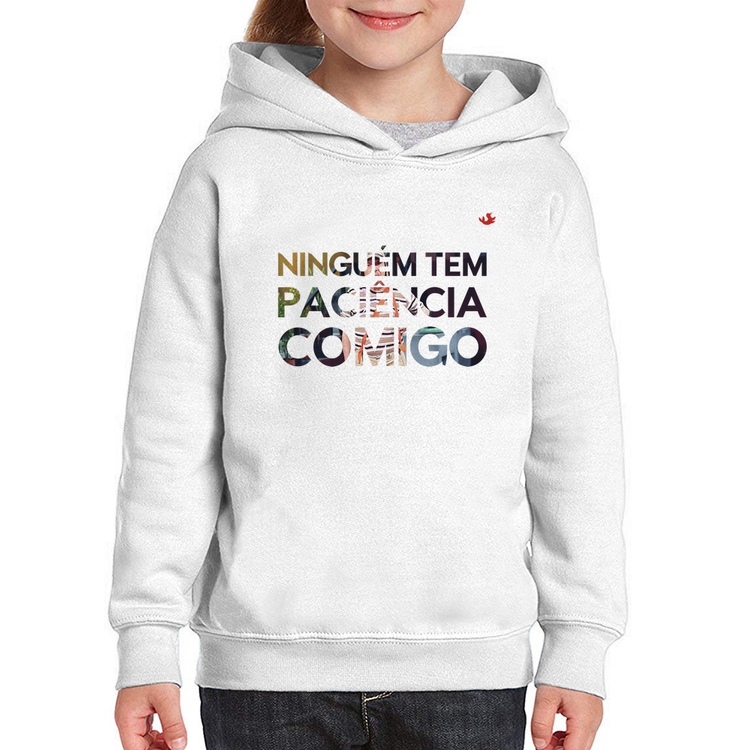 Moletom Infantil Ninguém tem paciência comigo