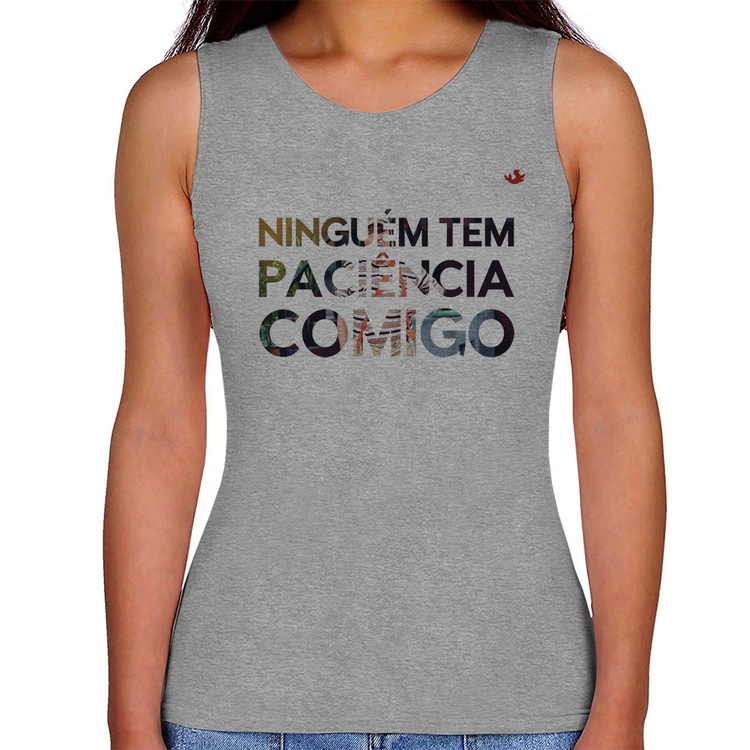 Regata Feminina Ninguém tem paciência comigo - Cinza