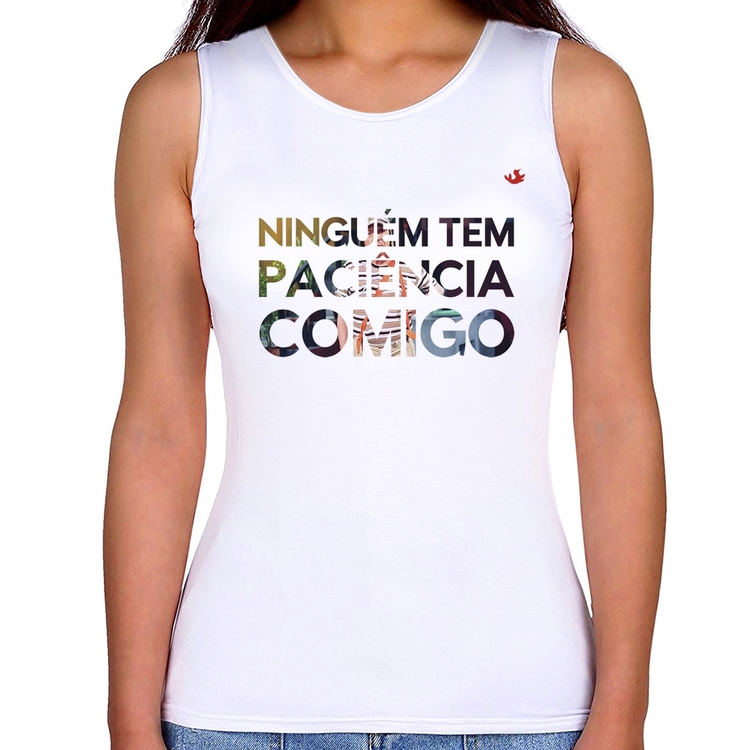 Regata Feminina Ninguém tem paciência comigo