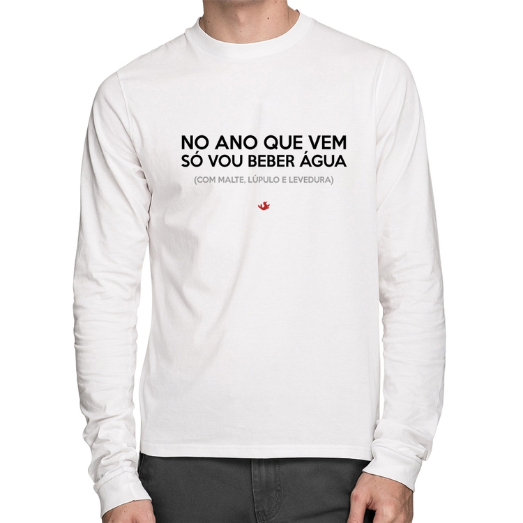 Camiseta Algodão No ano que vem só vou beber água Manga Longa - Branca