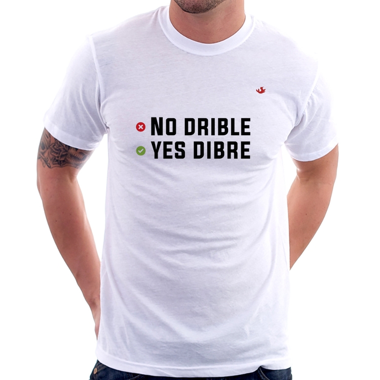 Camiseta No drible, yes dibre