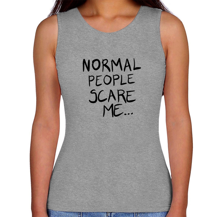 Regata Feminina Normal people scare me - Cinza
