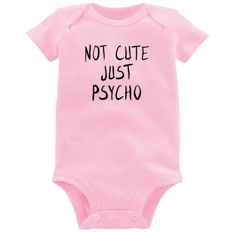 Body Bebê Not cute just psycho - Rosa Bebê