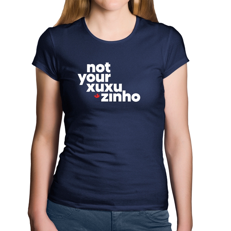 Baby Look Algodão not your xuxuzinho - Marinho