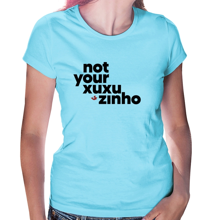 Baby Look not your xuxuzinho - Azul Bebê