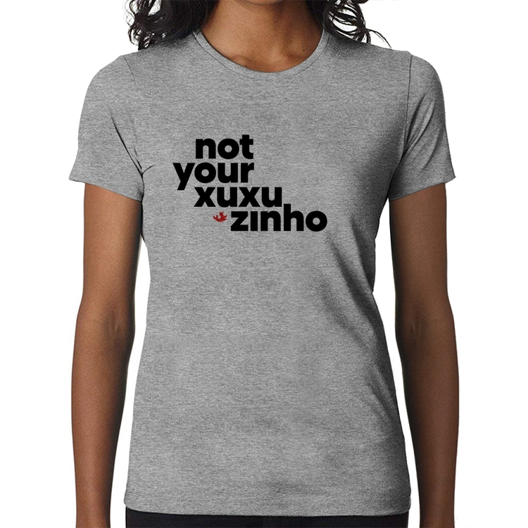 Baby Look not your xuxuzinho - Cinza