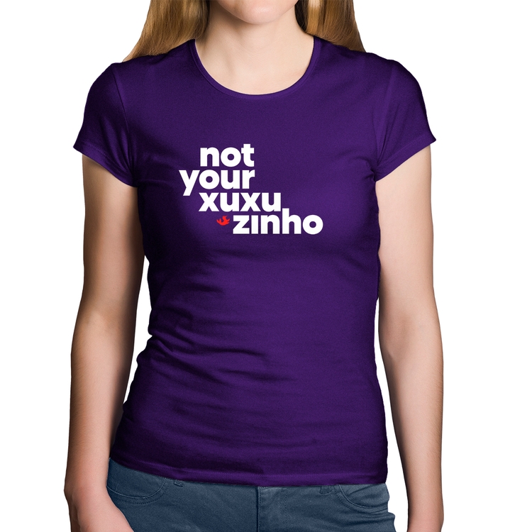 Baby Look Algodão not your xuxuzinho - Roxa