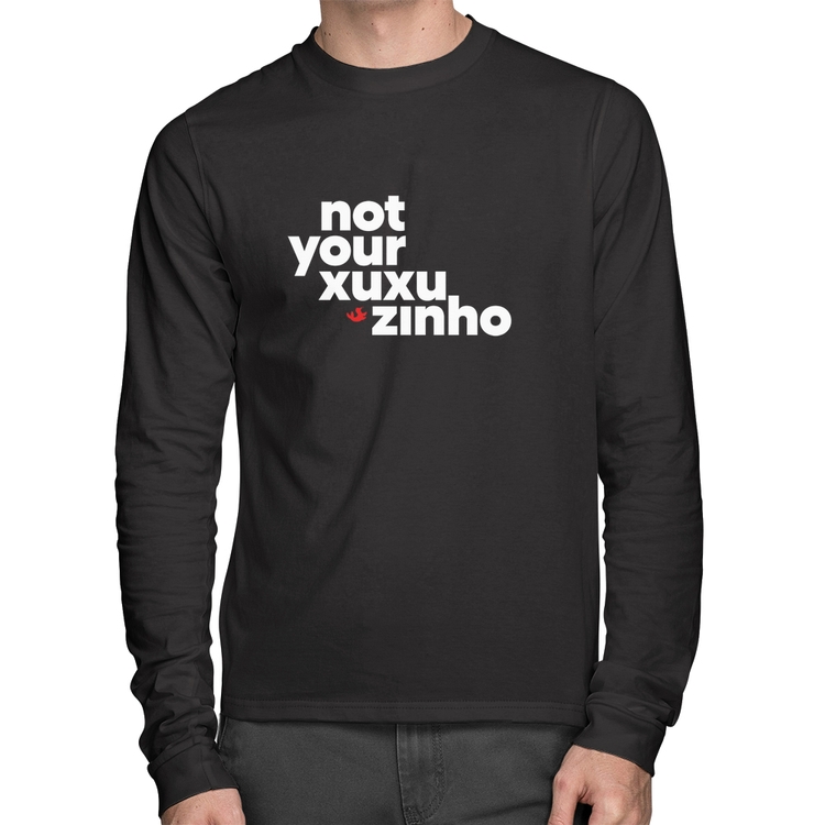 Camiseta Algodão not your xuxuzinho Manga Longa