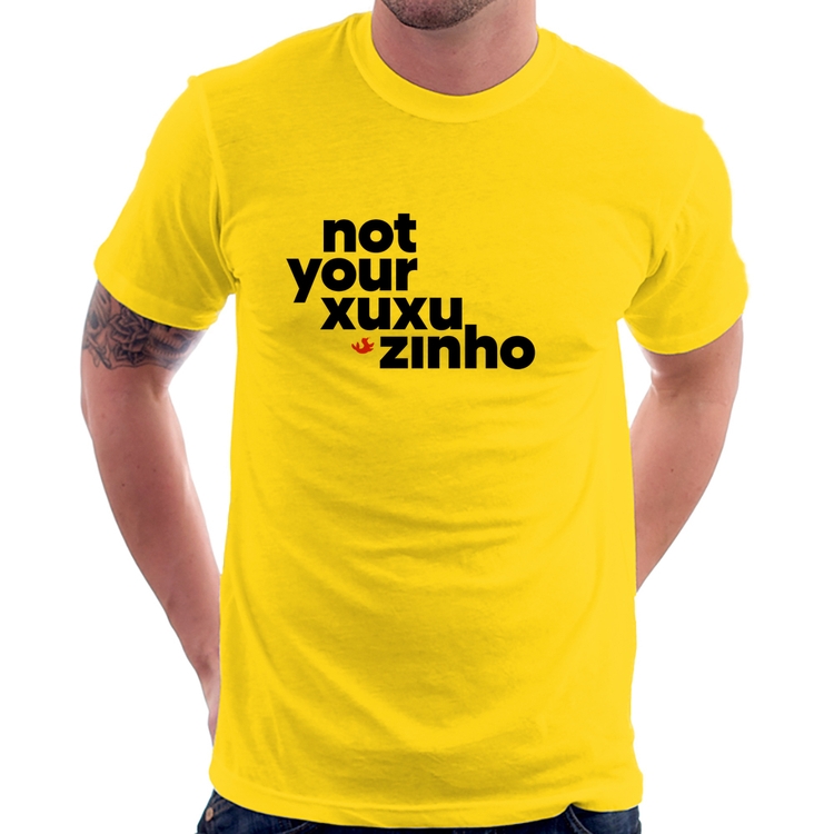 Camiseta not your xuxuzinho - Amarela