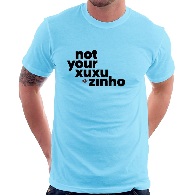Camiseta not your xuxuzinho - Azul Bebê