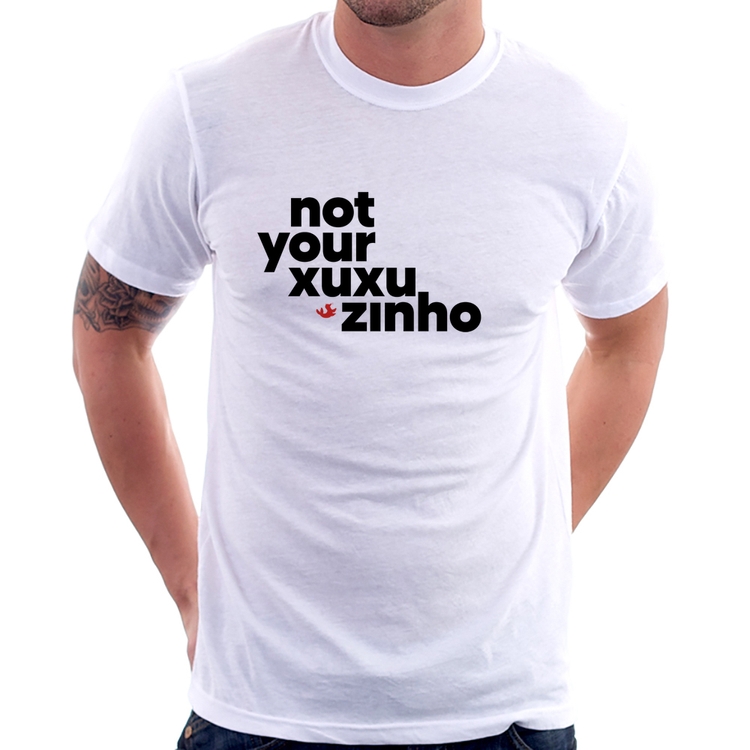 Camiseta not your xuxuzinho