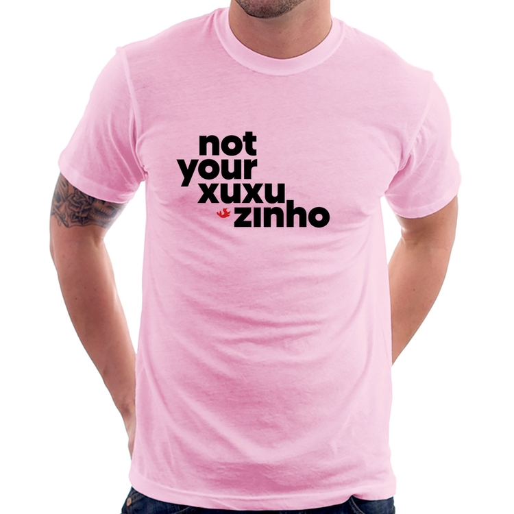 Camiseta not your xuxuzinho - Rosa Bebê