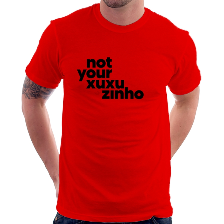 Camiseta not your xuxuzinho - Vermelha