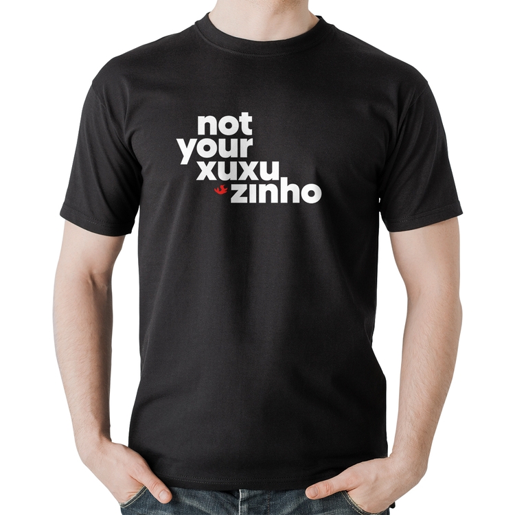 Camiseta Algodão not your xuxuzinho