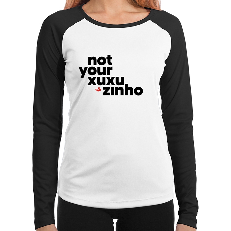 Baby Look Raglan not your xuxuzinho Manga Longa