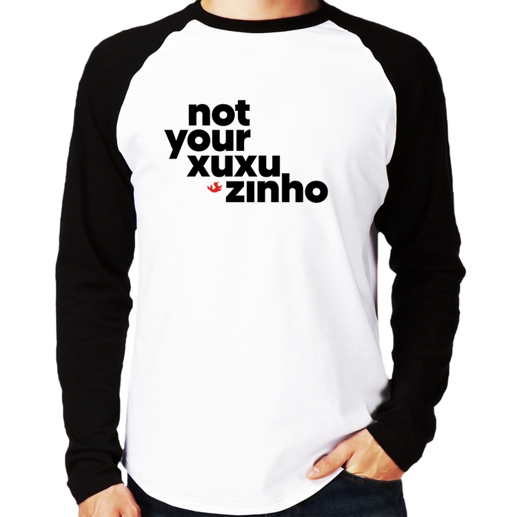 Camiseta Raglan not your xuxuzinho Manga Longa