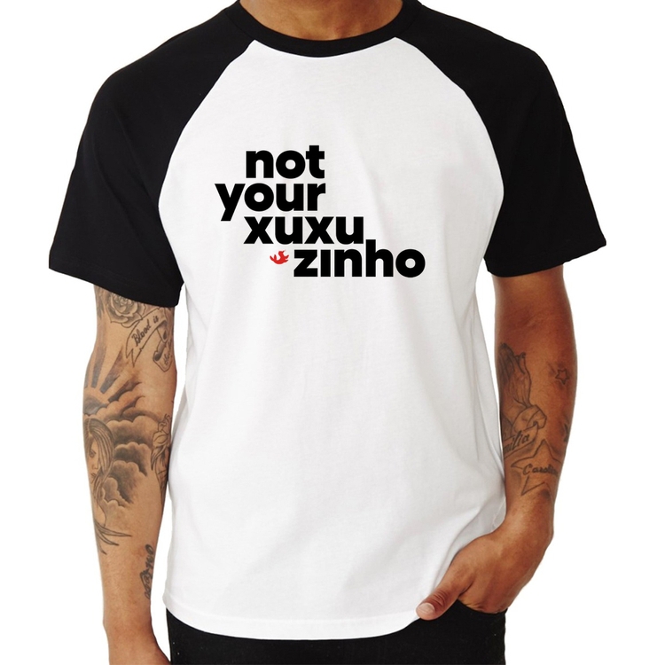 Camiseta Raglan not your xuxuzinho
