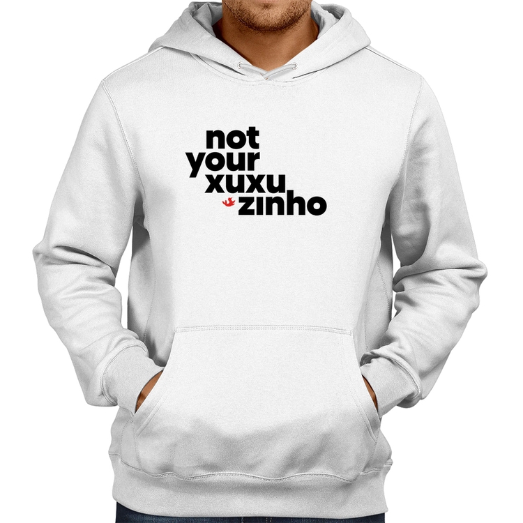 Moletom not your xuxuzinho - Branco