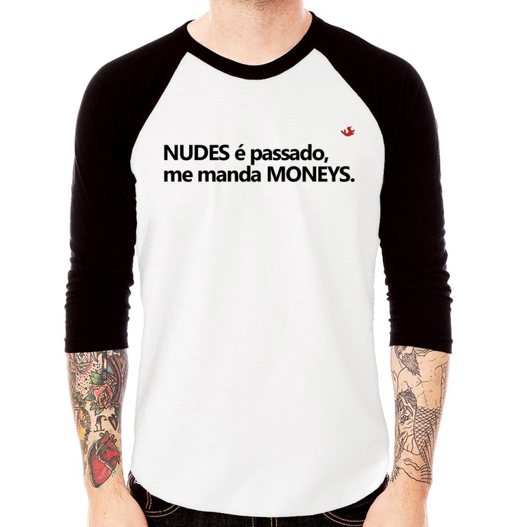 Camiseta Raglan Nudes é passado, manda moneys Manga 3/4