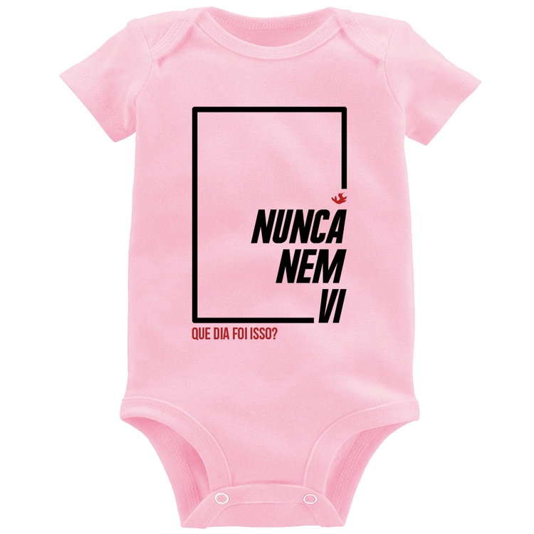Body Bebê Nunca nem vi, que dia foi isso? - Rosa Bebê