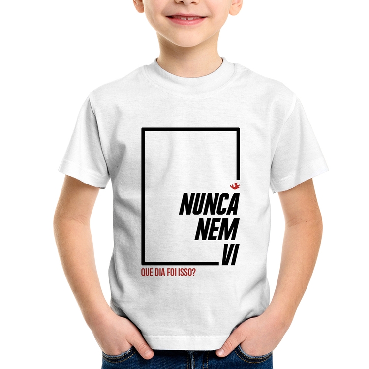 Camiseta Infantil Nunca nem vi, que dia foi isso?