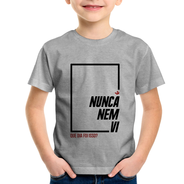 Camiseta Infantil Nunca nem vi, que dia foi isso? - Cinza