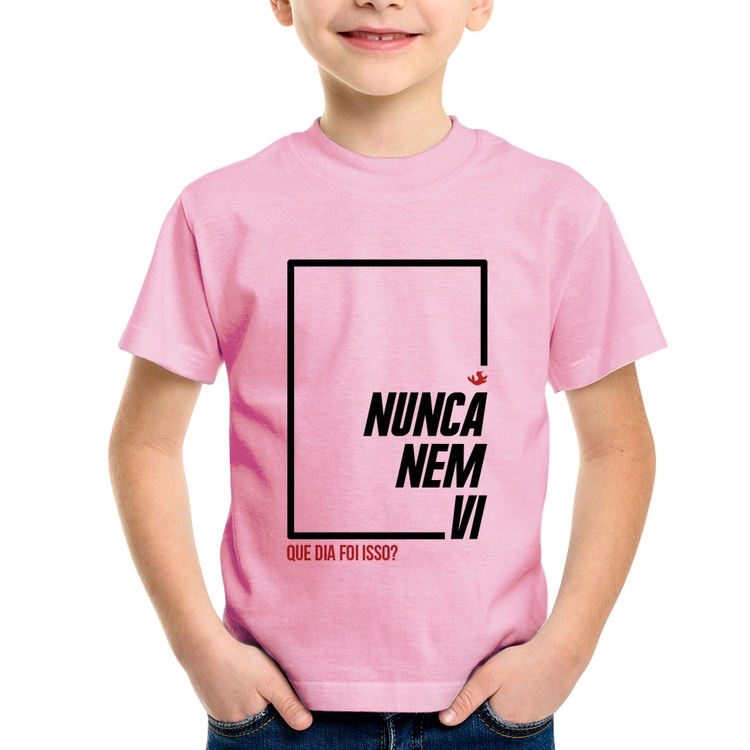 Camiseta Infantil Nunca nem vi, que dia foi isso? - Rosa Bebê