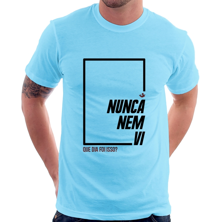 Camiseta Nunca nem vi, que dia foi isso? - Azul Bebê