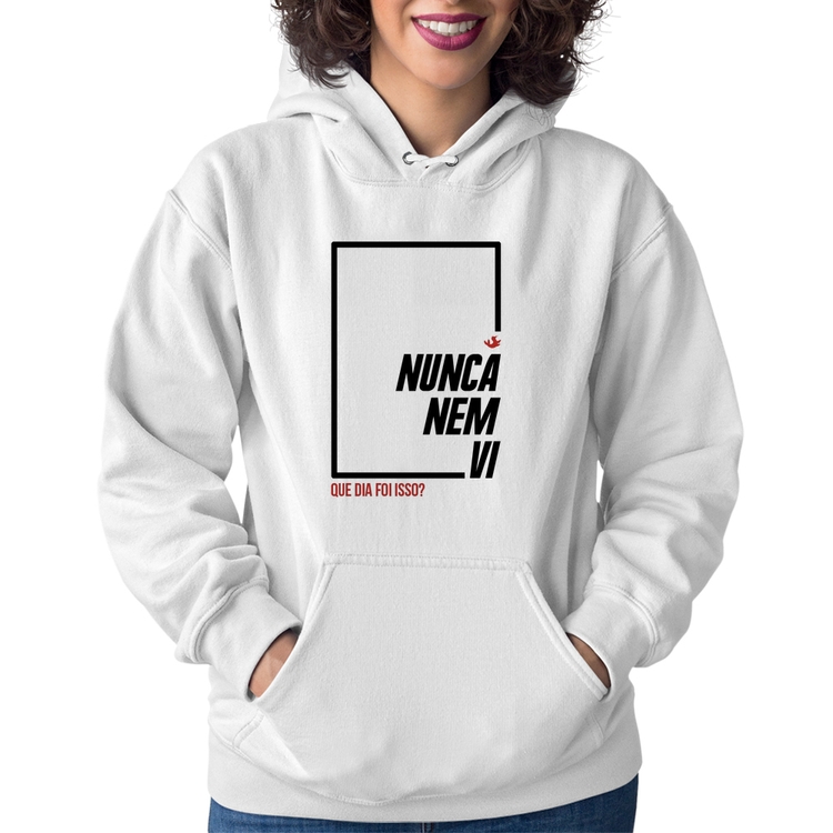 Moletom Feminino Nunca nem vi, que dia foi isso? - Branco