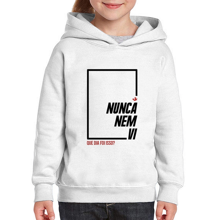 Moletom Infantil Nunca nem vi, que dia foi isso?