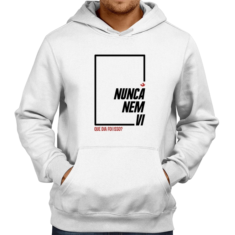 Moletom Nunca nem vi, que dia foi isso? - Branco