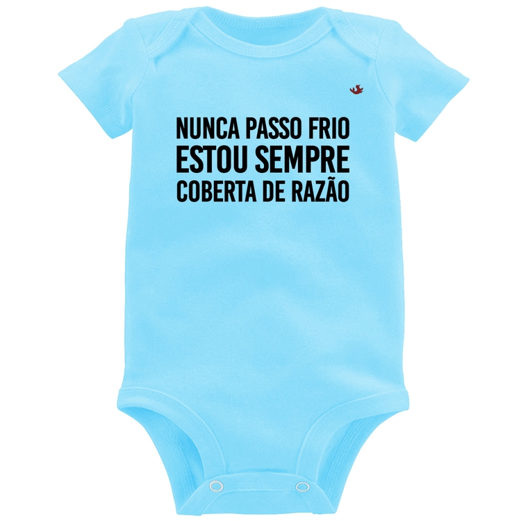 Body Bebê Nunca passo frio, estou sempre coberta de razão - Azul Bebê