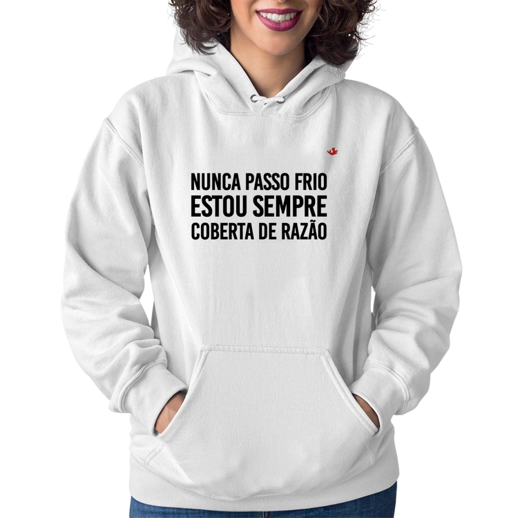 Moletom Feminino Nunca passo frio, estou sempre coberta de razão - Branco