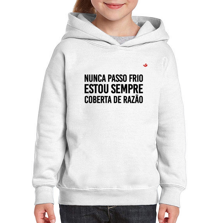 Moletom Infantil Nunca passo frio, estou sempre coberta de razão