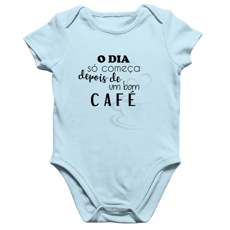 Body Bebê Algodão O dia só começa depois de um bom café - Azul Bebê