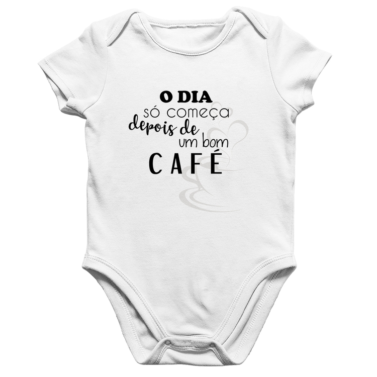 Body Bebê Algodão O dia só começa depois de um bom café - Branco
