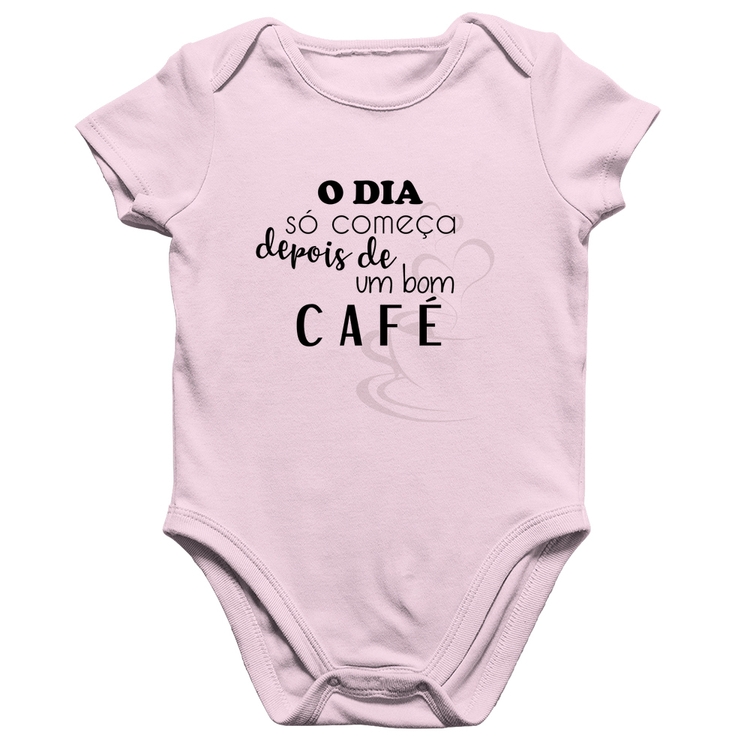 Body Bebê Algodão O dia só começa depois de um bom café - Rosa Bebê
