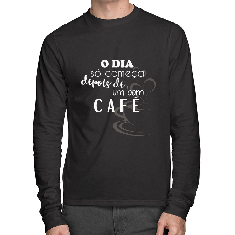 Camiseta Algodão O dia só começa depois de um bom café Manga Longa