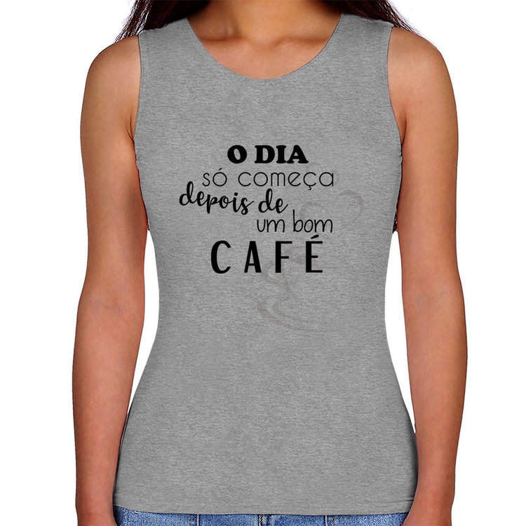 Regata Feminina O dia só começa depois de um bom café - Cinza