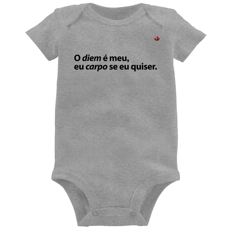 Body Bebê O diem é meu, eu carpo se eu quiser - Cinza