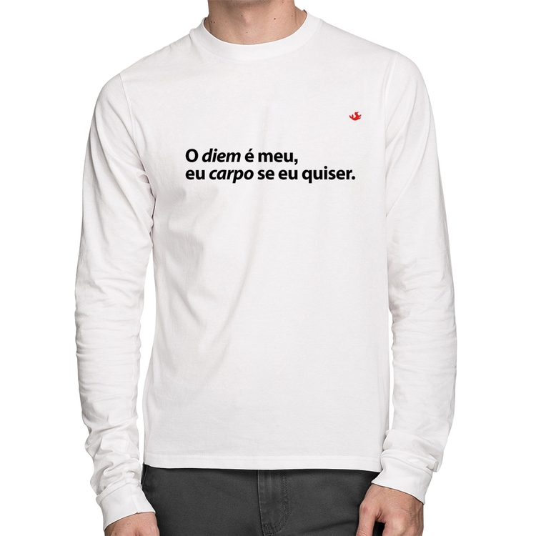 Camiseta Algodão O diem é meu, eu carpo se eu quiser Manga Longa - Branca